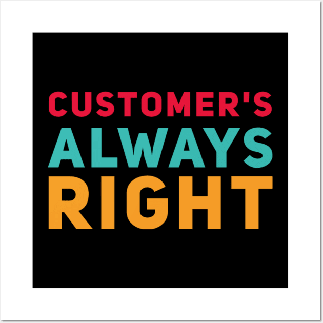 Customer's always right Wall Art by BlackCricketdesign